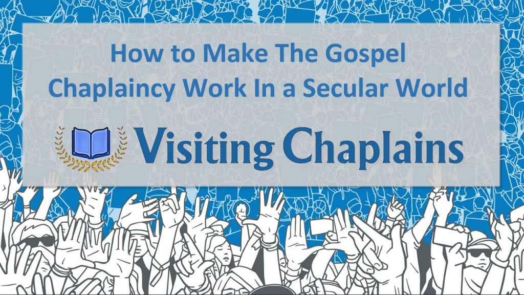 How to Make The Gospel Chaplaincy Work In a Secular World
