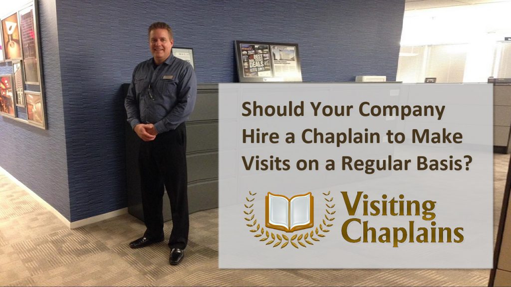 Why Your Company Needs a Chaplain Making Visits to Your Office from Visiting Chaplains
